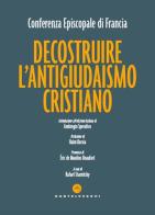 Decostruire l'antigiudaismo cristiano edito da Castelvecchi