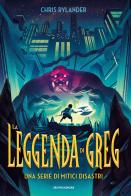La leggenda di Greg. Una serie di mitici disastri di Chris Rylander edito da Mondadori