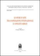 Le opere d'arte tra cooperazione internazionale e conflitti armati edito da CEDAM