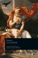 Le fenicie. Testo latino a fronte di Lucio Anneo Seneca edito da Rizzoli