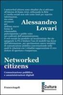 Networked citizens. Comunicazione pubblica e amministrazioni digitali di Alessandro Lovari edito da Franco Angeli