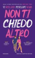 Non ti chiedo altro di Vi Keeland, Penelope Ward edito da Newton Compton Editori