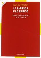 La sapienza e lo spirito. Studio retorico-letterario di 1 Cor 2,6-16 di Emanuele Salvatori edito da Cittadella