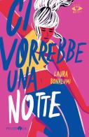 Ci vorrebbe una notte di Laura Bonalumi edito da Pelledoca Editore