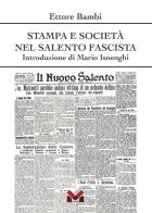 Stampa e società nel Salento fascista di Ettore Bambi edito da Milella