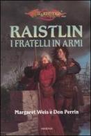 I fratelli in armi. Le cronache di Raistlin. DragonLance vol.2 di Margaret Weis, Don Perrin edito da Armenia
