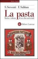 La pasta. Storia e cultura di un cibo universale di Françoise Sabban, Silvano Serventi edito da Laterza