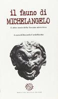 Il fauno di Michelangelo. E altre storie della Toscana misteriosa edito da Del Bucchia