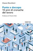 Punto e daccapo. 10 anni di cronache del lavoro di Gianni Bocchieri edito da Rubbettino