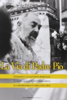 La via di Padre Pio di Riccardo Fabiano edito da Edizioni Padre Pio da Pietrelcina