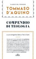 Compendio di teologia e altri scritti di d'Aquino (san) Tommaso edito da UTET