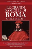 Le grandi famiglie di Roma di Claudio Rendina edito da Newton Compton Editori