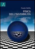 Fisica dell'invisibilità. Metamateriali e tecnologie del futuro di Fausto Intilla edito da Aracne