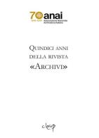 Quindici anni della rivista «Archivi» di ANAI Associazione Nazionale Archivi edito da CLEUP