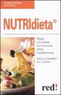 Nutridieta®. Magri e in salute con la nuova dieta mediterranea di Rossella Sbarbati Del Guerra edito da Red Edizioni