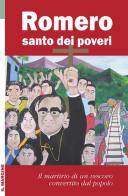 Romero santo dei poveri. Il martirio di un vescovo convertito dal popolo edito da Il Margine