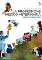 La professione medico veterinaria. Prospettive future. Rapporto Nimisma 2014 edito da Agra