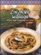 La pasta siciliana. Mineste, sughi, pastasciutta, risi e zuppe di Mariella Conti edito da Edizioni Brancato