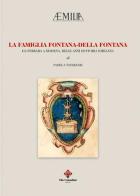 La famiglia Fontana-Della Fontana. Da Ferrara a Modena, mille anni si storia emiliana di Pamela Tavernari edito da Colombini