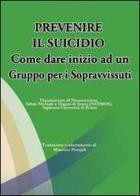 Prevenire il suicidio. Come dare inizio ad un gruppo per i sopravvissuti edito da Alpes Italia