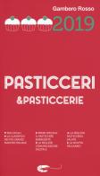 Pasticceri & pasticcerie 2019 edito da Gambero Rosso GRH