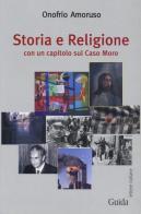 Storia e religione. Con un capitolo sul caso Moro di Onofrio Amoruso edito da Guida