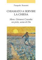 Chiamato a servire la Chiesa. Mons. Giovanni Cravotta: un prete, uomo di Dio di Pasquale Buscemi edito da Euno Edizioni