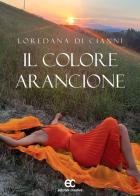Il colore arancione di Loredana Di Cianni edito da Edizioni Creativa
