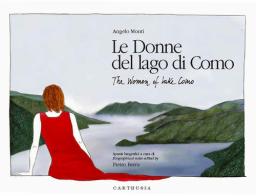 Le donne del lago di Como-The women of lake Como di Angelo Monti, Pietro Berra edito da Carthusia