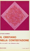 Il cristiano nella contestazione di Vittorio Morero edito da Massimo