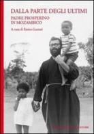 Dalla parte degli ultimi. Padre Prosperino in Mozambico edito da Zamorani