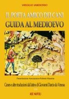 Il poeta amico dei cani, guide al Medioevo: Canes e altre traduzioni dal latino di Giovanni Darcio da Venosa di Virgilio Iandiorio edito da ABE