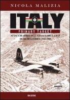 Italy primary target. Attacchi aerei dell'USAAF e della RAF. Diari di guerra: 1943-1945 di Nicola Malizia edito da IBN