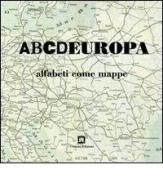 ABCDEUROPA. Alfabeti come mappe di Loredana Farina, Alessandra Mastrangelo, Giusi Quarenghi edito da Corraini