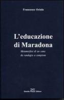 L' educazione di Maradona di Francesco Oriolo edito da Daniela Piazza Editore
