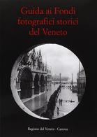 Guida ai fondi fotografici storici del Veneto edito da Canova
