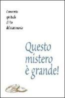 Questo mistero è grande! Commento spirituale al rito del matrimonio di Sergio Stevan edito da Monti