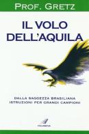 Il volo dell'aquila di João R. Gretz edito da Italianova Publishing Company