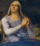 Sebastiano & Michelangelo nella città dei papi di Andrea Alessi edito da Società Editrice Romana
