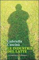 Le industrie del latte di Gabriella Cuscinà edito da Cicorivolta