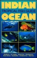 Indian Ocean tropical fish guide di Helmut Debelius edito da Aquapress