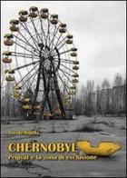 Chernobyl. Pripyat e la zona di esclusione di Davide Ribella edito da Youcanprint