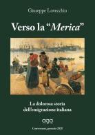 Verso la «Merica». La dolorosa storia dell'emigrazione italiana di Giuseppe Lovecchio edito da AGA Editrice