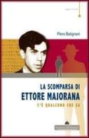 La scomparsa di Ettore Majorana. C'è qualcuno che sa di Piero Batignani edito da Florence Art Edizioni