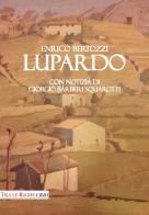 Lupardo. Con notizia di Giorgio Bárberi Squarotti di Enrico Bertozzi edito da Tra le righe libri