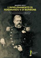 L' avvelenamento di Ferdinando II di Borbone. Storia controversa di un attentato politico tra propaganda borbonica e filoliberale di Maurizio Erto edito da D'Amico Editore