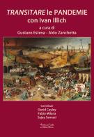Transitare le pandemie con Ivan Illich di Aldo Zanchetta, Gustavo Esteva edito da Museodei by Hermatena