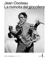 Jean Cocteau. La rivincita del giocoliere. Ediz. illustrata edito da Marsilio Arte