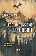 Leggiamo insieme «Lo Hobbit». Il percorso dell'eroe secondo J.R.R. Tolkien di Paolo Nardi, Wu Ming 4 edito da Fede & Cultura
