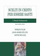 Scelti in Cristo per essere santi vol.1 di Enrique Colom, Angel Rodríguez Luño, Arturo Bellocq edito da Edusc